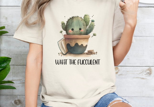 What The Fucculent Funny TShirt
