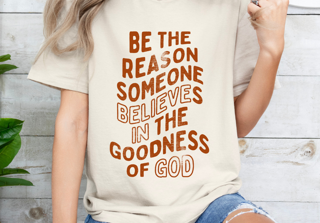Goodness of God - Be The Reason TShirt