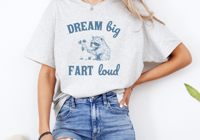 Dream Big Fart Loud Funny TShirt