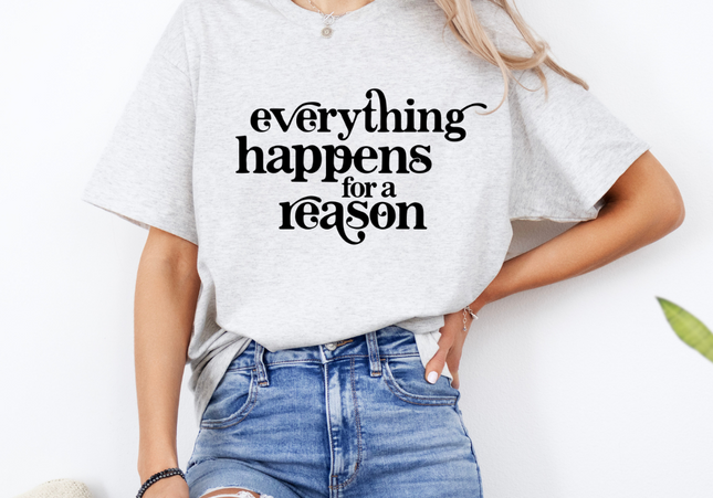 Everything Happens For A Reason TShirt