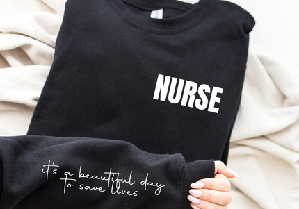 Nurse Its A Beautiful Day To Save Lives Crewneck - SPECIAL -