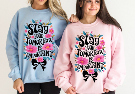 STAY; Your Tomorrow Is Important | Crewneck