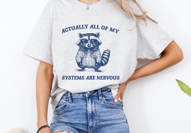 All Of My Systems Are Nervous Tee