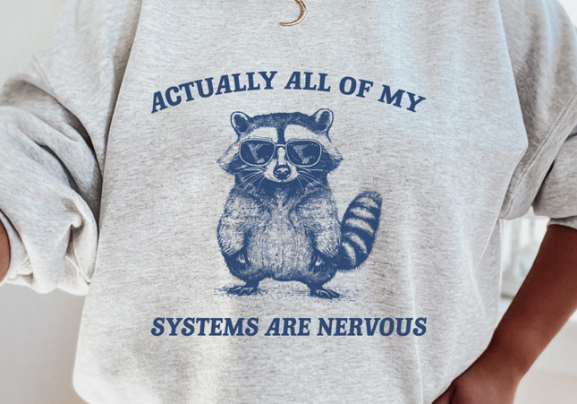 All Of My Systems Are Nervous Crewneck`