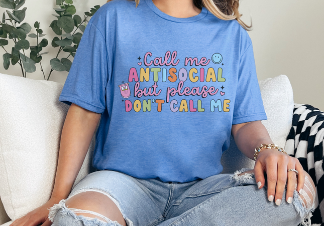 Call Me Antisocial, But Don't Call Me TShirt