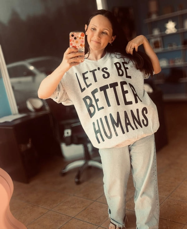 Let's Be Better Humans | Crewneck Ash