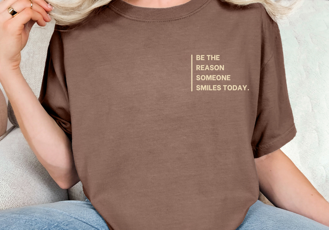 Be The Reason Someone Smiles Today Minimalist | Comfort Colors TShirt Espresso