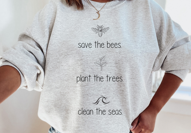 Save Bees, Plant Trees, Clean Seas Crewneck Sweater