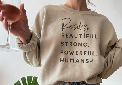 Raising Beautiful Strong Powerful Humans Crewneck Sweater